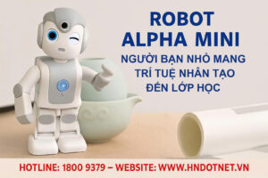 Alpha Mini – Người bạn nhỏ mang trí tuệ nhân tạo đến lớp học